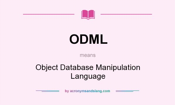 What does ODML mean? It stands for Object Database Manipulation Language