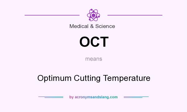 What does OCT mean? It stands for Optimum Cutting Temperature