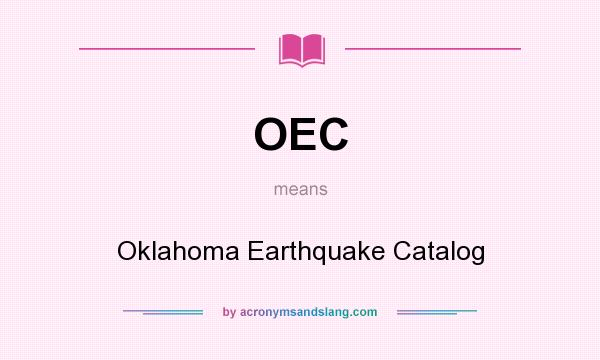 What does OEC mean? It stands for Oklahoma Earthquake Catalog