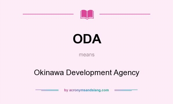 What does ODA mean? It stands for Okinawa Development Agency