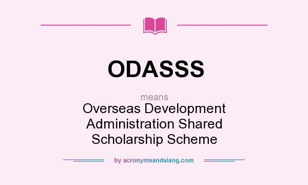 What does ODASSS mean? It stands for Overseas Development Administration Shared Scholarship Scheme