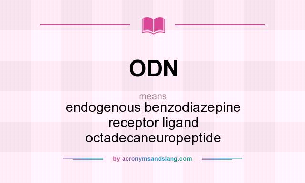 What does ODN mean? It stands for endogenous benzodiazepine receptor ligand octadecaneuropeptide