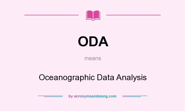 What does ODA mean? It stands for Oceanographic Data Analysis