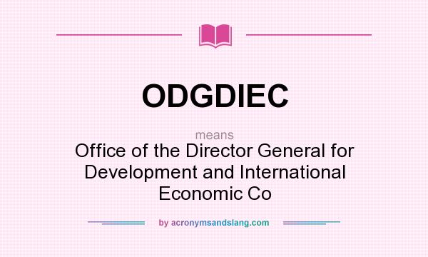 What does ODGDIEC mean? It stands for Office of the Director General for Development and International Economic Co