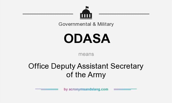 What does ODASA mean? It stands for Office Deputy Assistant Secretary of the Army