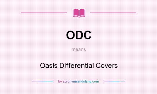What does ODC mean? It stands for Oasis Differential Covers