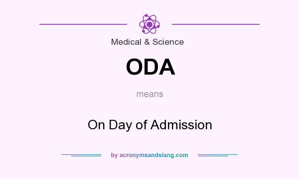 What does ODA mean? It stands for On Day of Admission