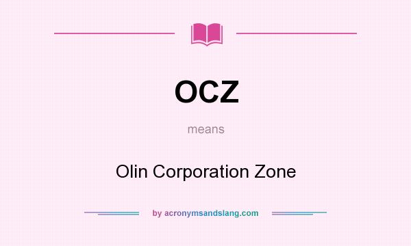 What does OCZ mean? It stands for Olin Corporation Zone
