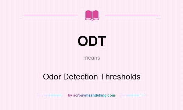 What does ODT mean? It stands for Odor Detection Thresholds