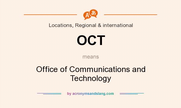 What does OCT mean? It stands for Office of Communications and Technology