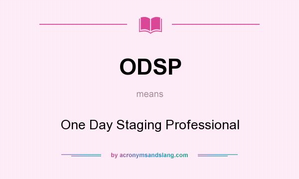 What does ODSP mean? It stands for One Day Staging Professional