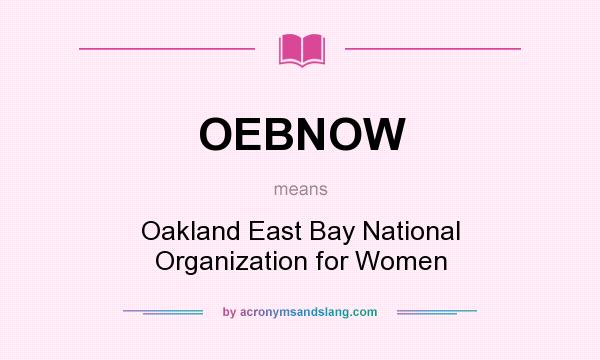 What does OEBNOW mean? It stands for Oakland East Bay National Organization for Women