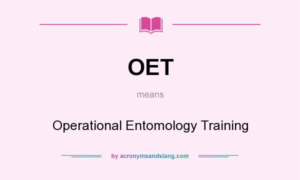 What does OET mean? It stands for Operational Entomology Training
