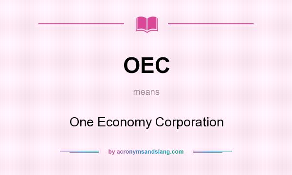 What does OEC mean? It stands for One Economy Corporation