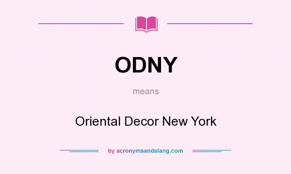 What does ODNY mean? It stands for Oriental Decor New York