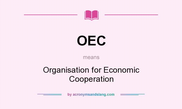 What does OEC mean? It stands for Organisation for Economic Cooperation