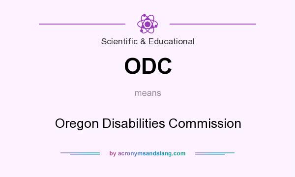 What does ODC mean? It stands for Oregon Disabilities Commission