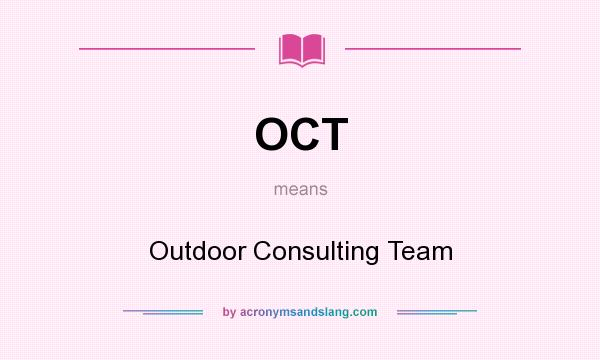 What does OCT mean? It stands for Outdoor Consulting Team