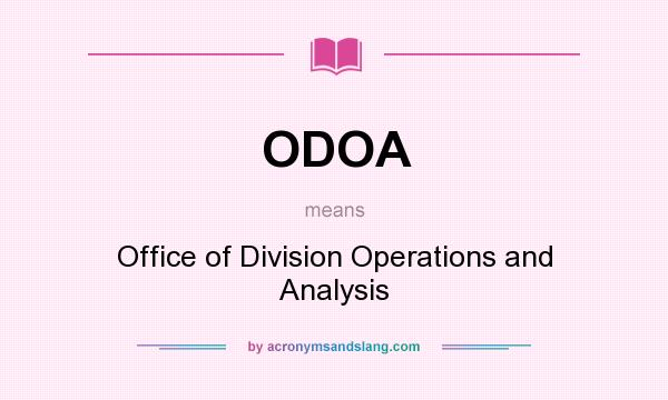 What does ODOA mean? It stands for Office of Division Operations and Analysis