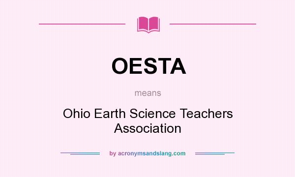What does OESTA mean? It stands for Ohio Earth Science Teachers Association