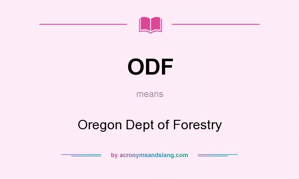 What does ODF mean? It stands for Oregon Dept of Forestry