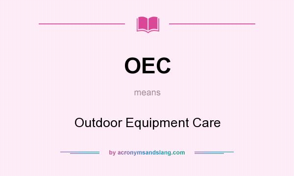 What does OEC mean? It stands for Outdoor Equipment Care