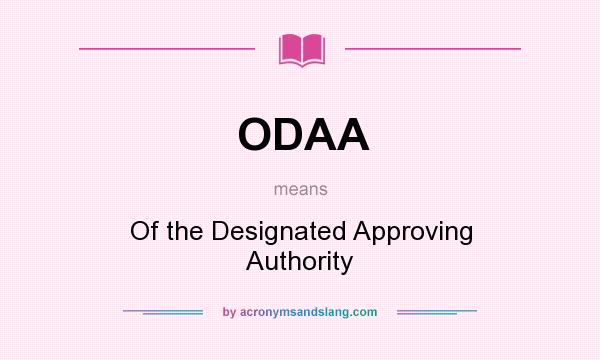 What does ODAA mean? It stands for Of the Designated Approving Authority