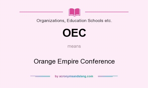 What does OEC mean? It stands for Orange Empire Conference
