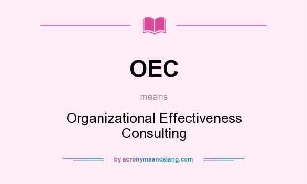 What does OEC mean? It stands for Organizational Effectiveness Consulting