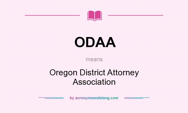 What does ODAA mean? It stands for Oregon District Attorney Association
