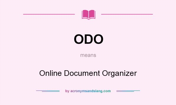 What does ODO mean? It stands for Online Document Organizer