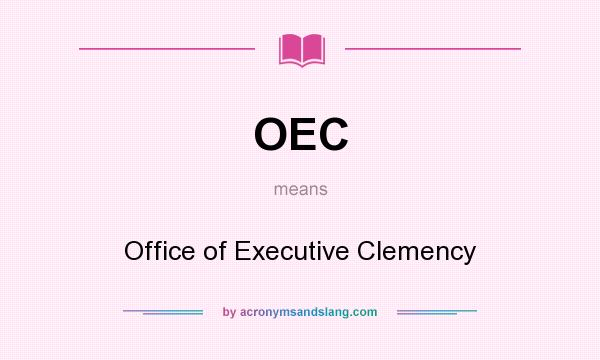 What does OEC mean? It stands for Office of Executive Clemency