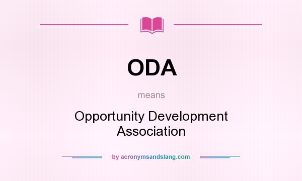 What does ODA mean? It stands for Opportunity Development Association
