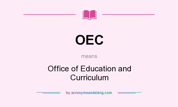 What does OEC mean? It stands for Office of Education and Curriculum