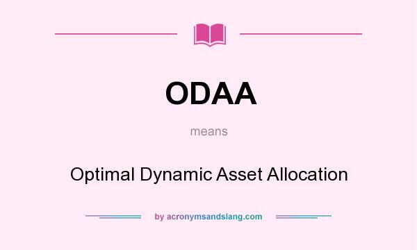 What does ODAA mean? It stands for Optimal Dynamic Asset Allocation