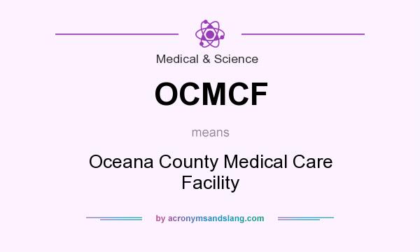 What does OCMCF mean? It stands for Oceana County Medical Care Facility
