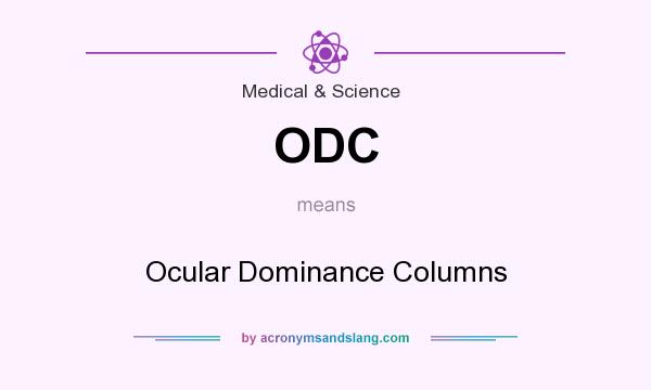 What does ODC mean? It stands for Ocular Dominance Columns