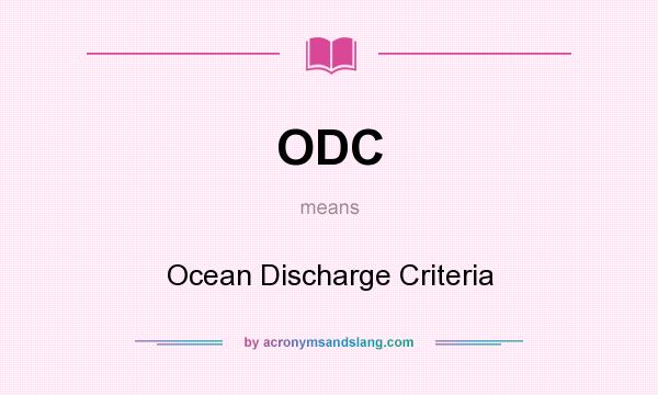 What does ODC mean? It stands for Ocean Discharge Criteria