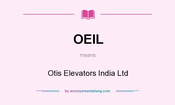 What does OEIL mean? It stands for Otis Elevators India Ltd
