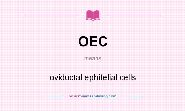 What does OEC mean? It stands for oviductal ephitelial cells