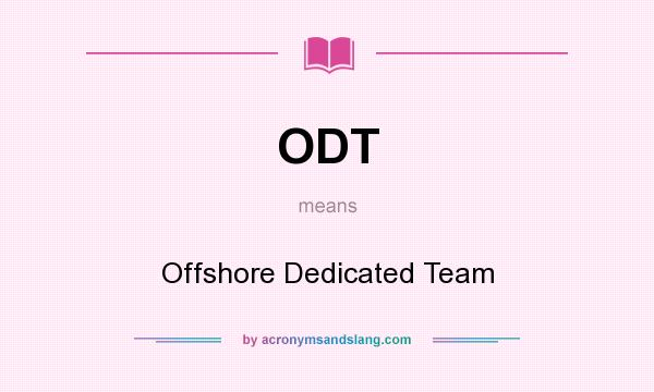 What does ODT mean? It stands for Offshore Dedicated Team