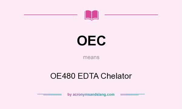 What does OEC mean? It stands for OE480 EDTA Chelator