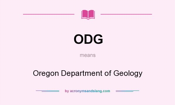 What does ODG mean? It stands for Oregon Department of Geology