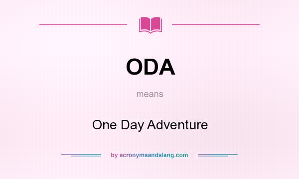 What does ODA mean? It stands for One Day Adventure