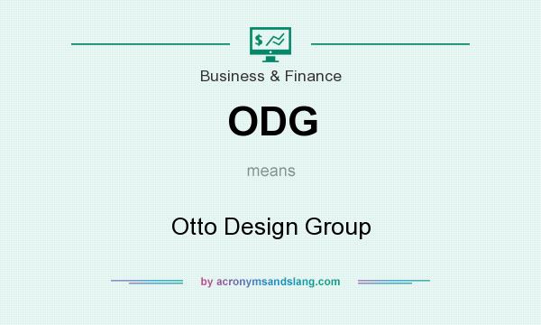 What does ODG mean? It stands for Otto Design Group
