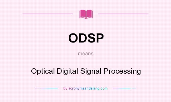 What does ODSP mean? It stands for Optical Digital Signal Processing
