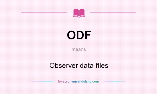 What does ODF mean? It stands for Observer data files