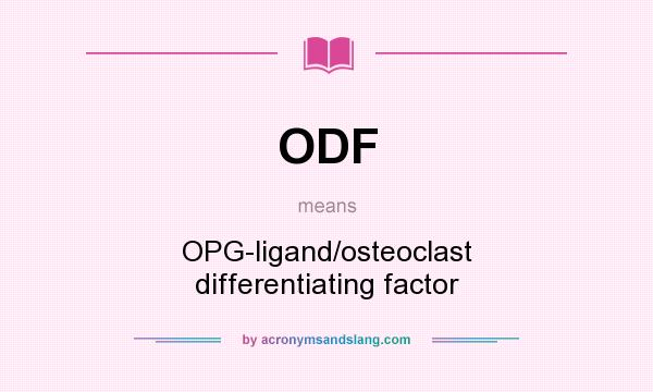 What does ODF mean? It stands for OPG-ligand/osteoclast differentiating factor