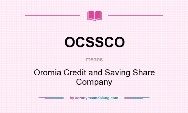 What does OCSSCO mean? It stands for Oromia Credit and Saving Share Company