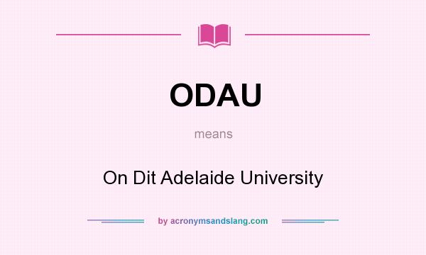 What does ODAU mean? It stands for On Dit Adelaide University